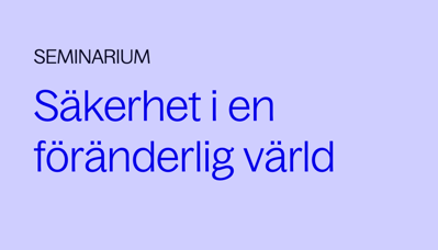 Seminarium: Säkerhet i en föränderlig värld